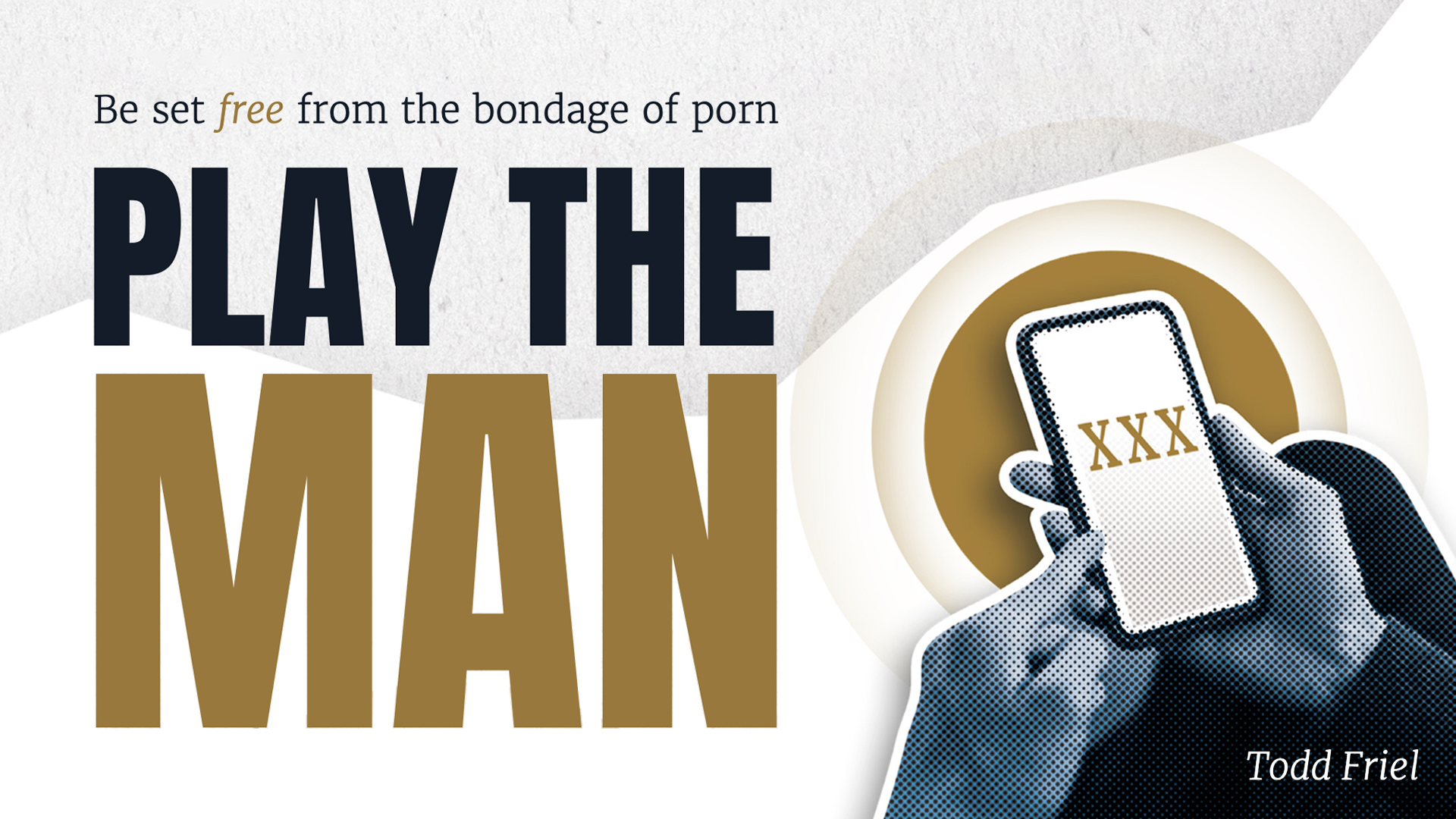 Play the Man - Todd Friel