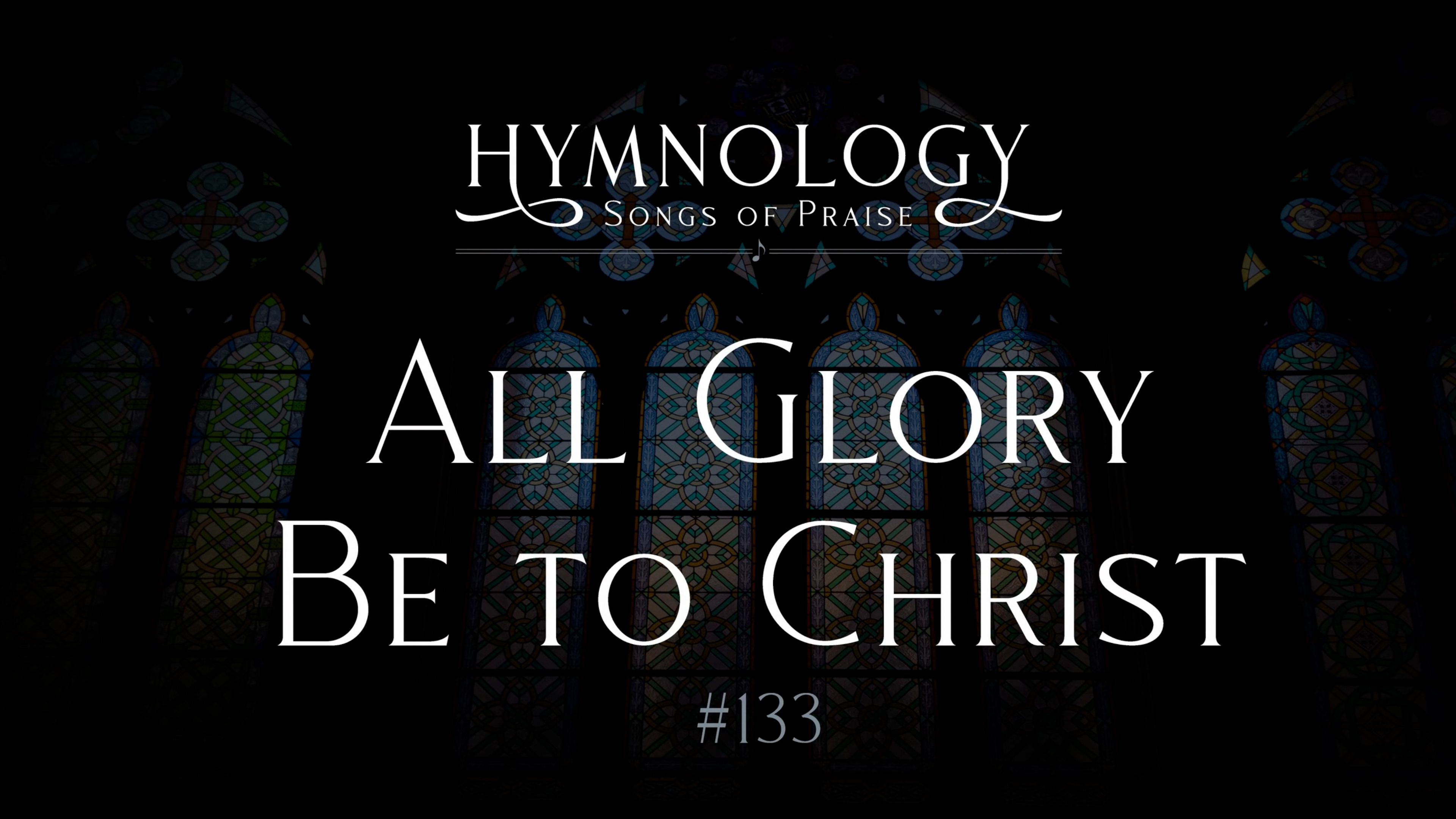 All Glory Be To Christ (Hymn 133) - S1:E3 - Hymnology
