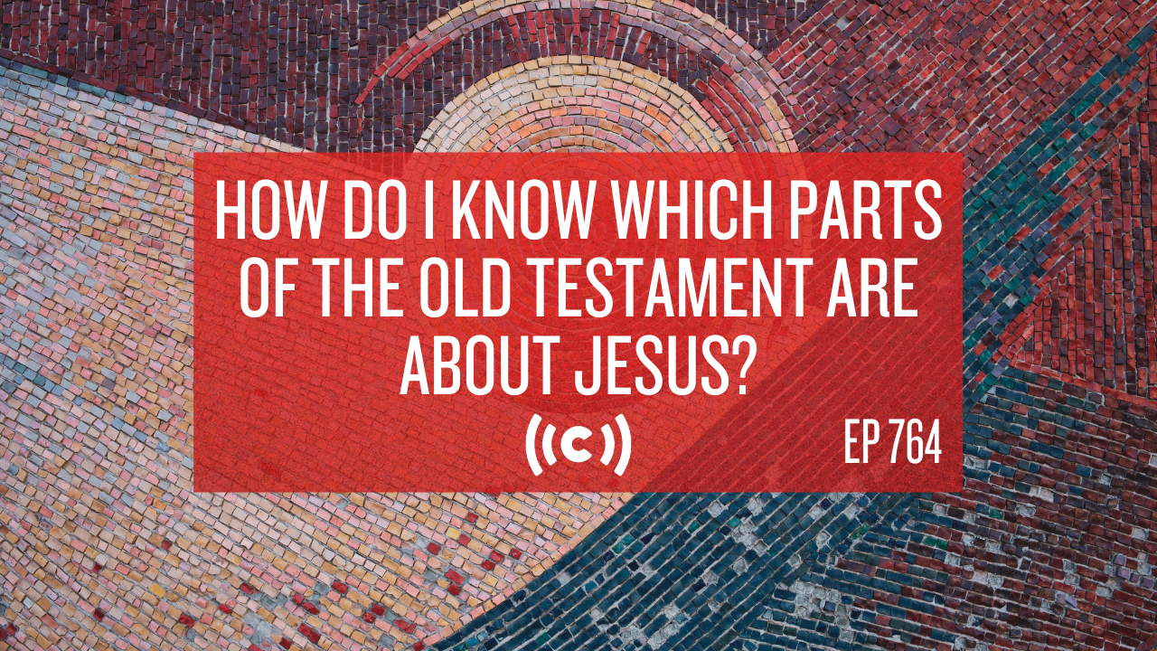 How Do I Know Which Parts of the Old Testament Are About Jesus? - Core Live