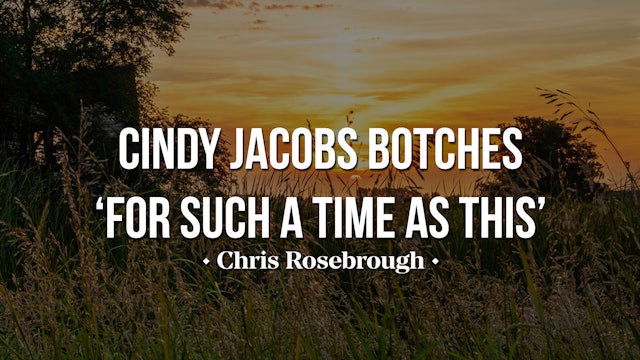 Cindy Jacobs Botches "For Such a Time as This" - Chris Rosebrough 