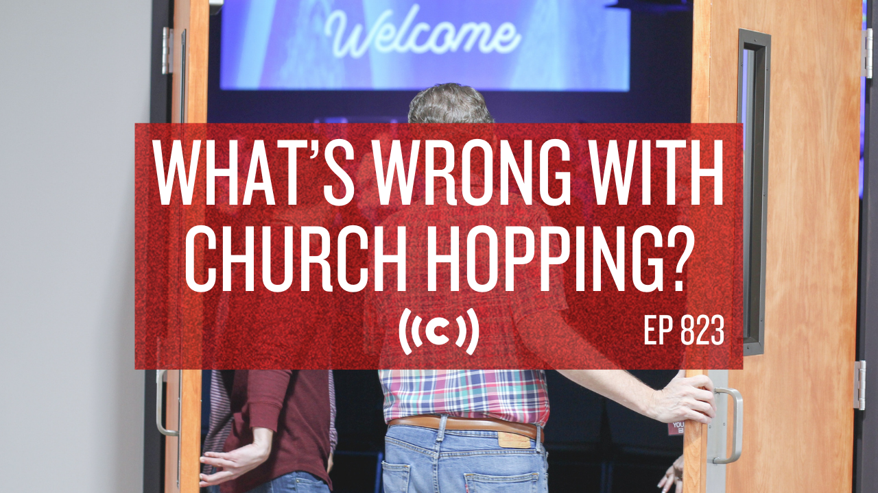 What’s Wrong with Church Hopping? - Core Live - 10/26/21