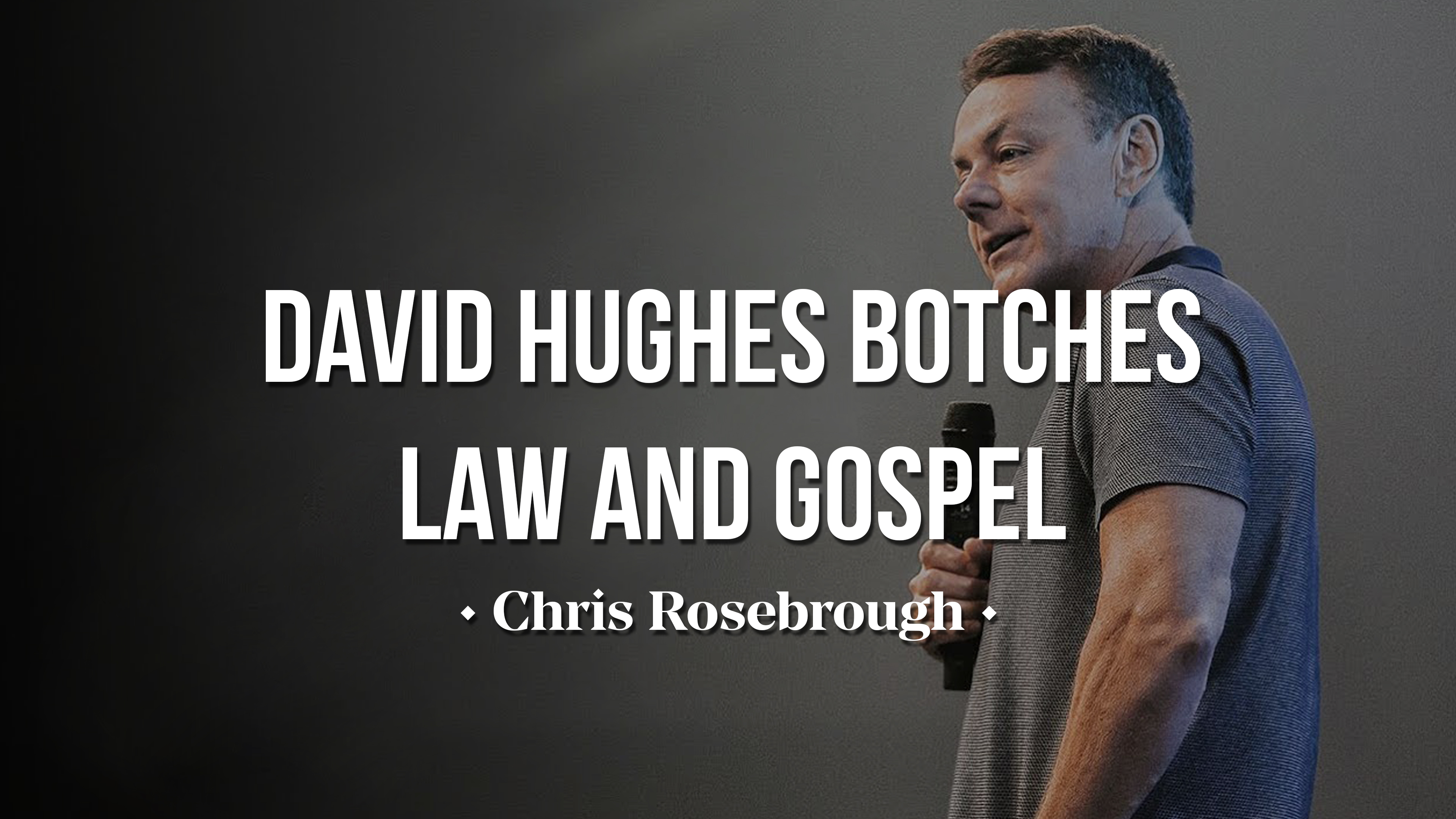 David Hughes Botches Law and Gospel - Chris Rosebrough