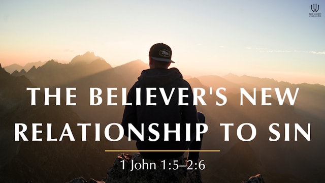 The Believer's New Relationship to Sin - The Word Unleashed