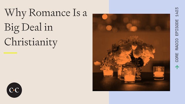 Why Romance Is a Big Deal in Christia...