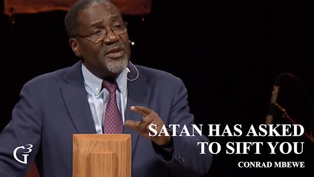 Satan Has Asked to Sift You - Conrad Mbewe – Luke 22