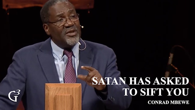Satan Has Asked to Sift You - Conrad Mbewe – Luke 22