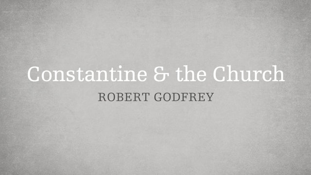 Constantine & the Church - P1:E7 - A Survey of Church History