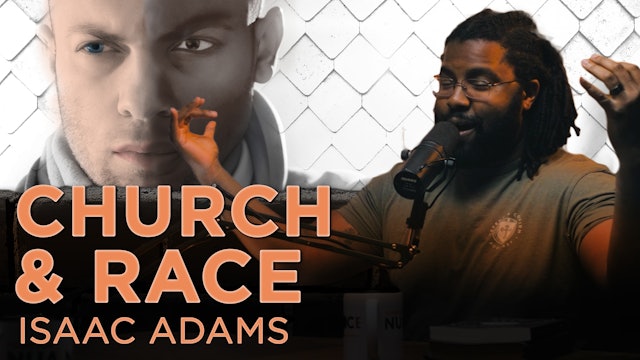 Conversations About Race in the Church | Isaac Adams - E.13 - Room For Nuance
