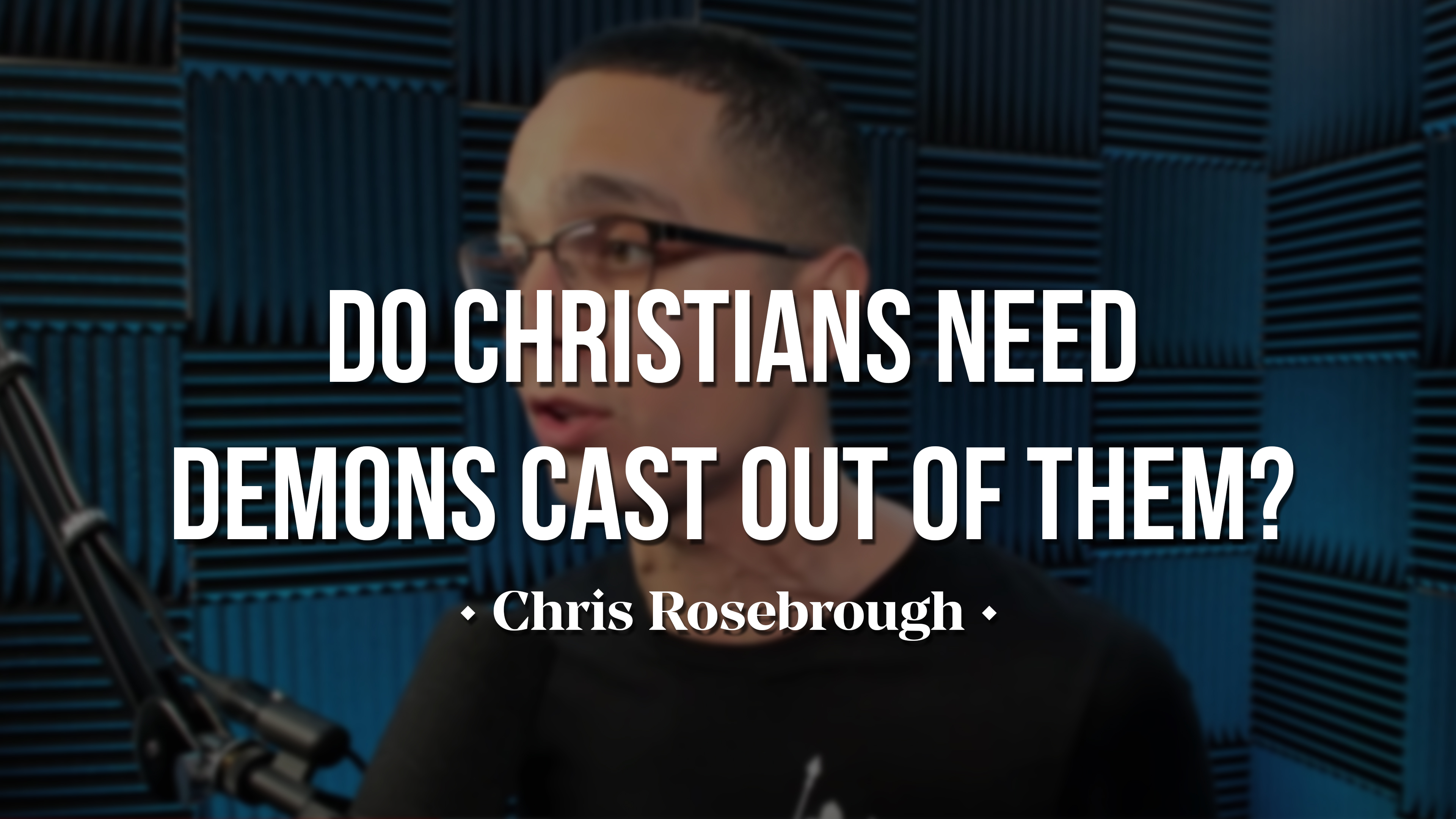 Do Christians Need Demons Cast Out Of Them? - Chris Rosebrough - AGTV