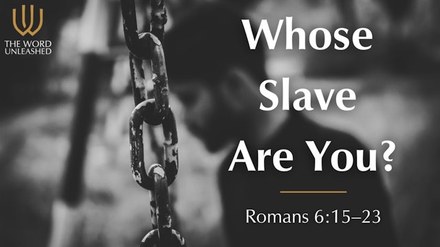Whose Slave are You? - The Word Unleashed