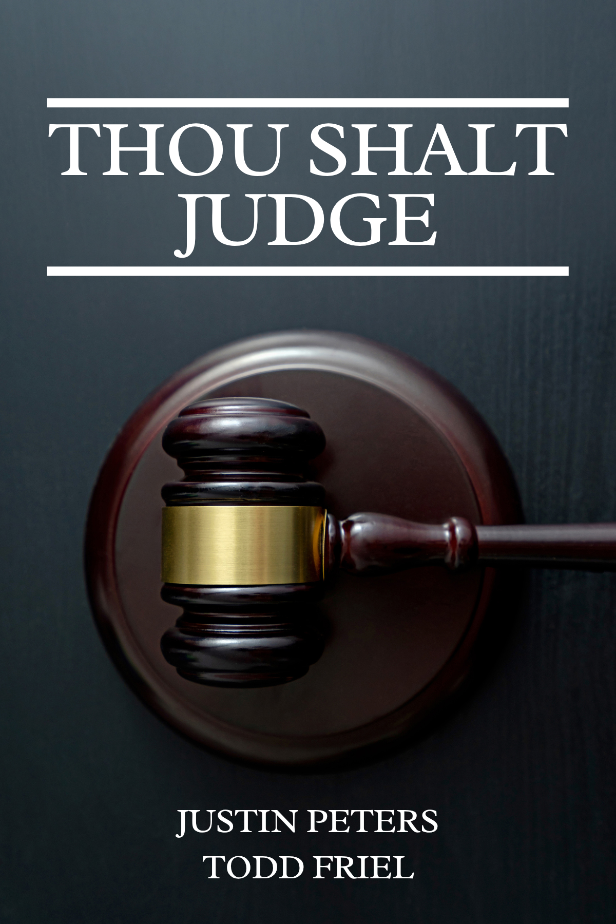 Thou Shalt Judge - Justin Peters & Todd Friel