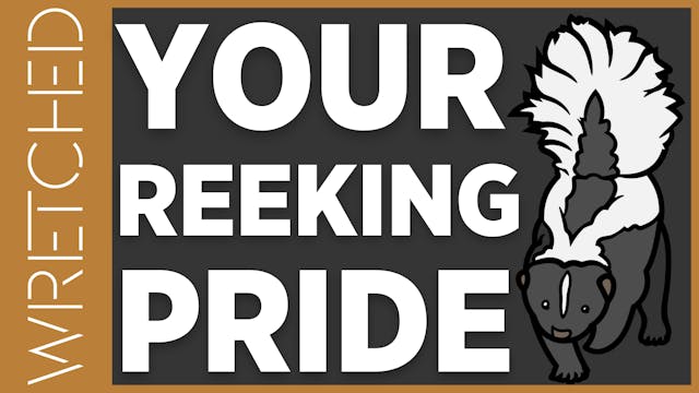 Your Reeking Pride - E.6 - Wretched TV