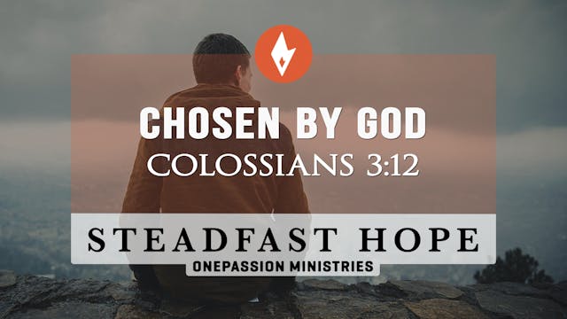 Chosen by God - Steadfast Hope - Dr. ...