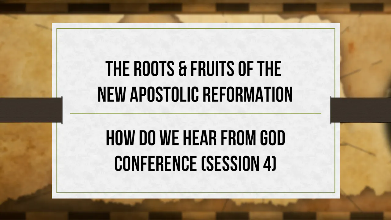 The Roots & Fruits of the NAR - S4 - How Do We Hear From God Conference ...