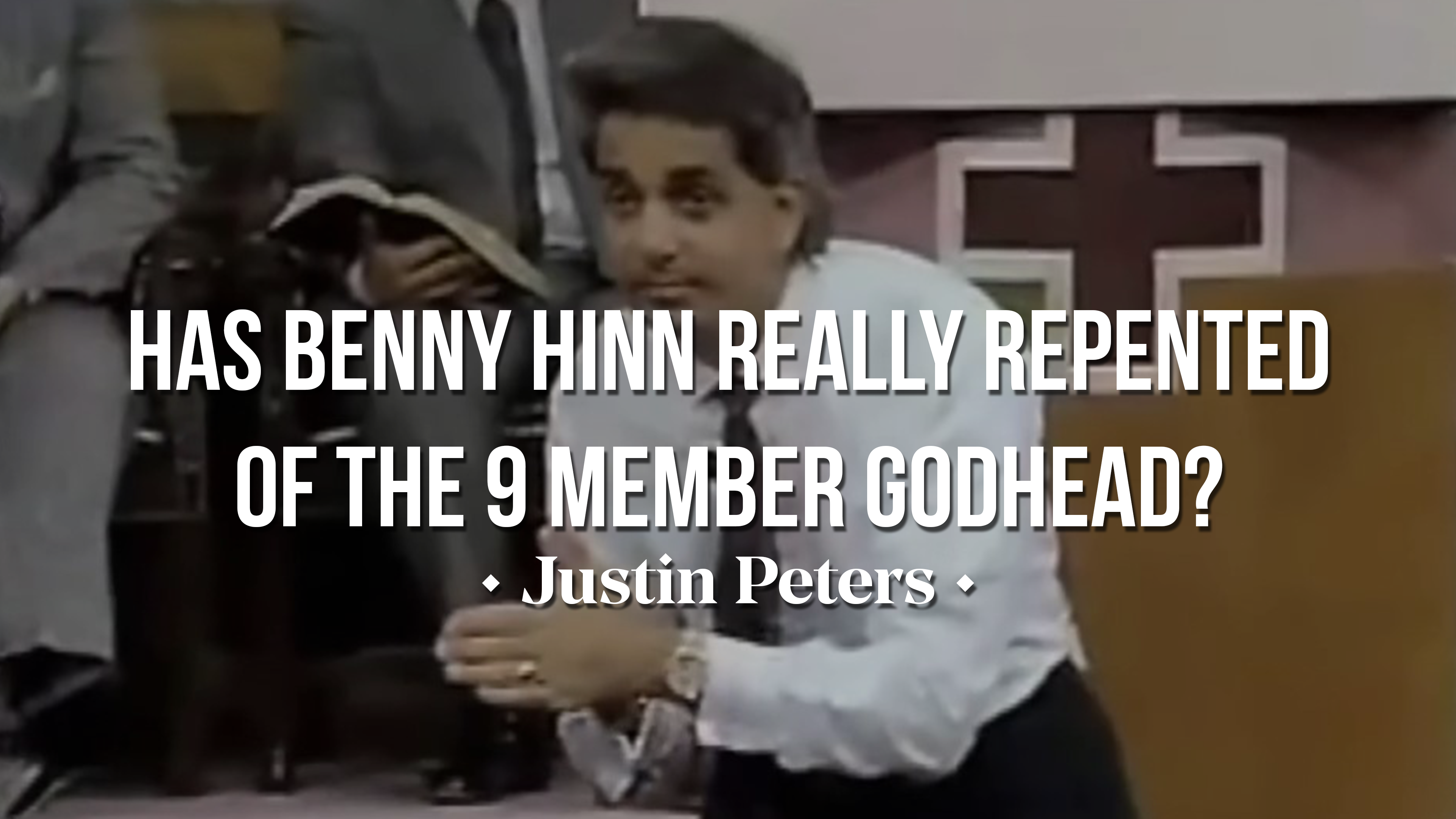 Has Benny Hinn Really Repented of the 9 Member Godhead? - Justin Peters