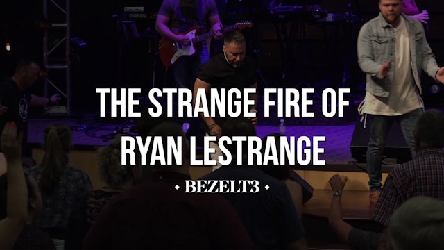 The Strange Fire of Ryan LeStrange - BEZELT3