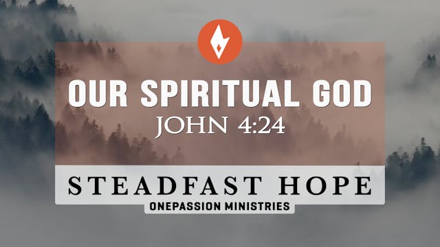 Our Spiritual God - Steadfast Hope - ...