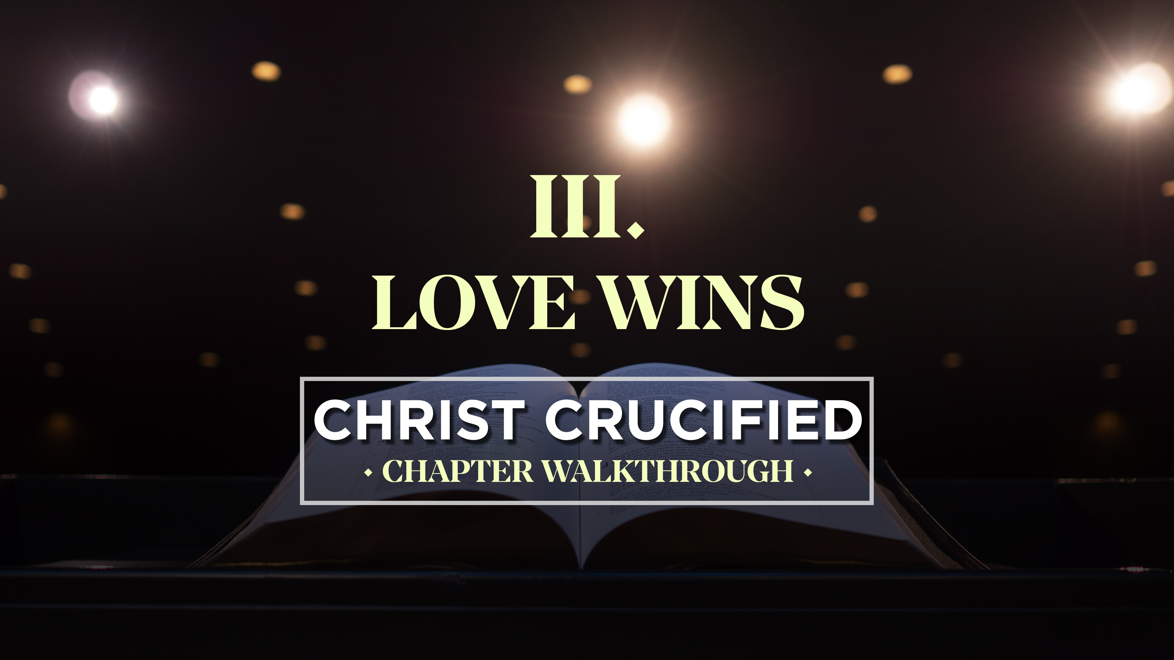 Love Wins - AG2: Christ Crucified Walkthrough (Chapter 3)
