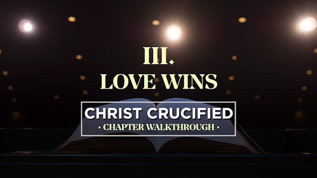 Love Wins - AG2: Christ Crucified Walkthrough (Chapter 3)