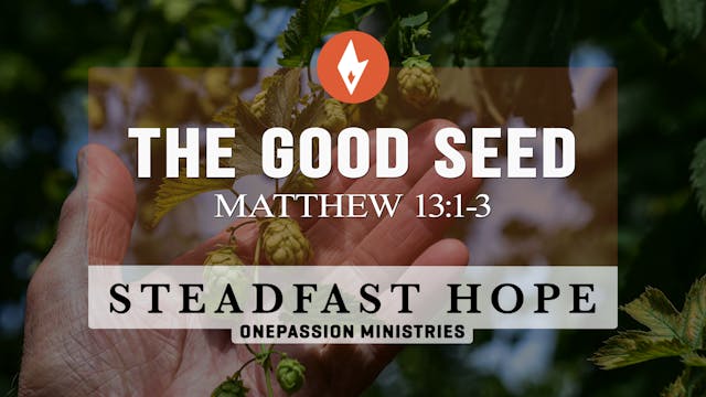 The Good Seed - Steadfast Hope - Dr. ...