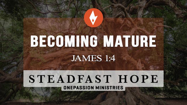 Becoming Mature - Steadfast Hope - Dr...