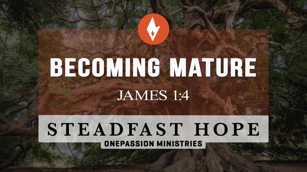 Becoming Mature - Steadfast Hope - Dr. Steven J. Lawson - 6/05/23 ...