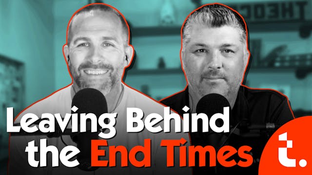 Leaving Behind the End Times - Theocast