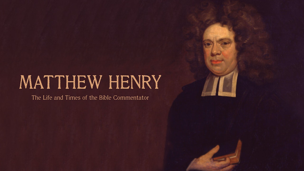 Matthew Henry - The Life and Times of the Bible Commentator - AGTV