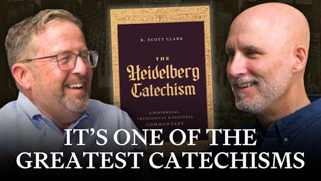 The Heidelberg Catechism Backstory wi...