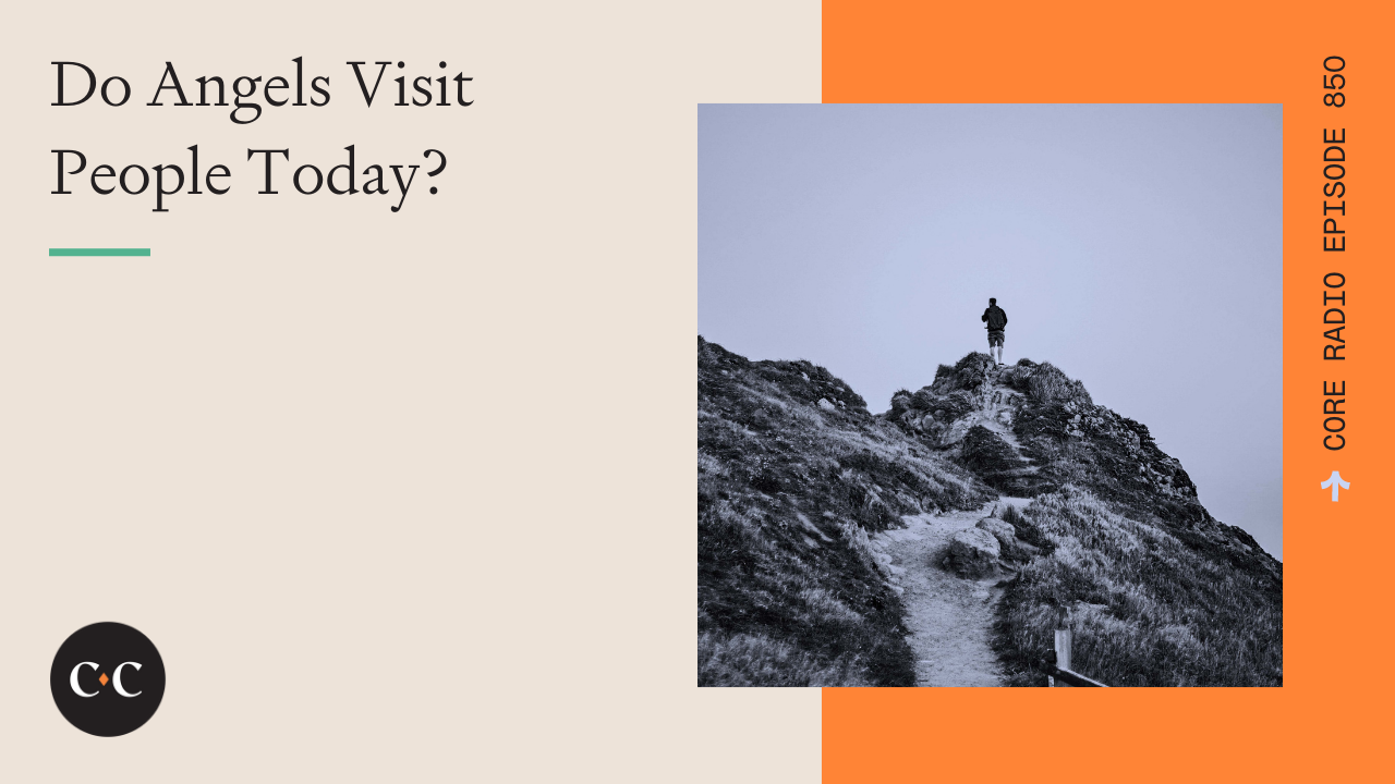 Do Angels Visit People Today? - Core Live - 12/03/21