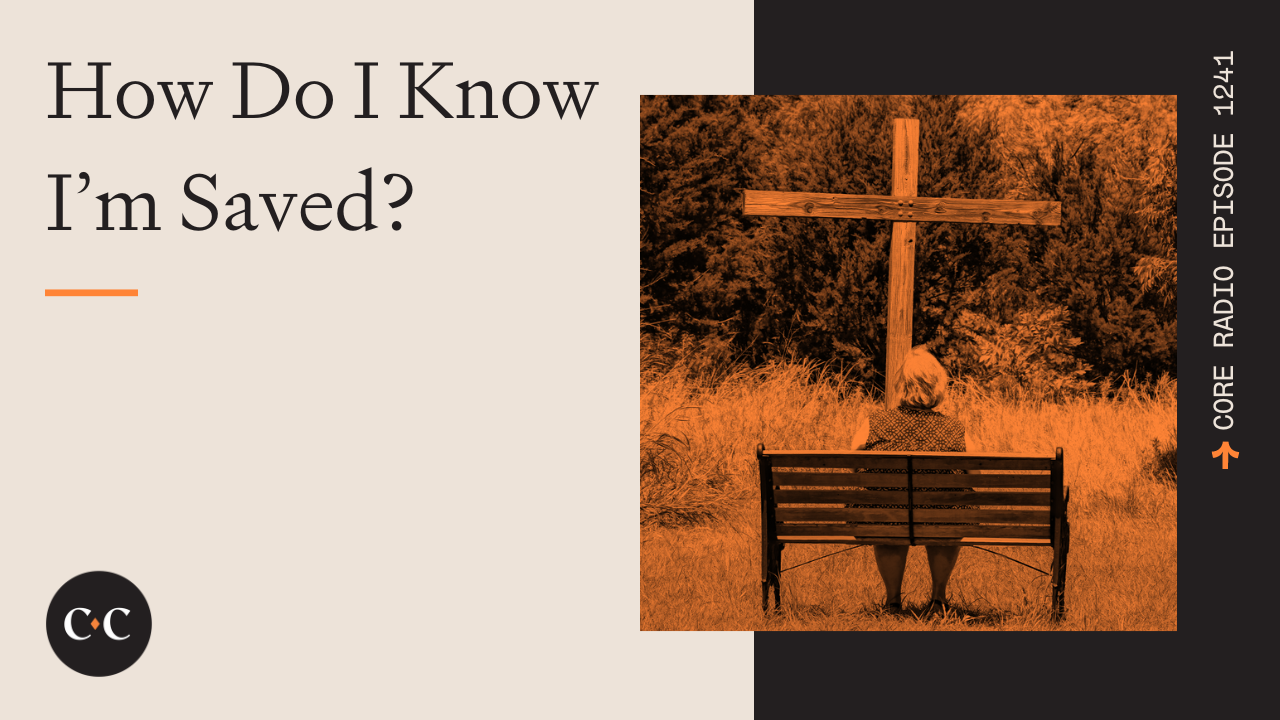 How Do I Know I’m Saved? - Core Live - 6/2/23