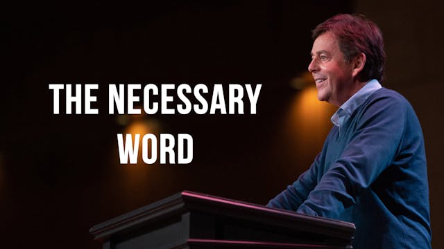 The Necessary Word - Alistair Begg