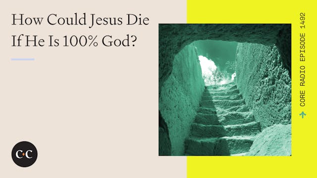 How Could Jesus Die If He Is Fully Go...