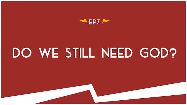 Do We Still Need God? - E.7 - Road Tr...