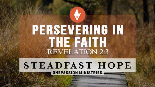 Persevering in the Faith - Steadfast Hope - Dr. Steven J. Lawson - 8/22/22