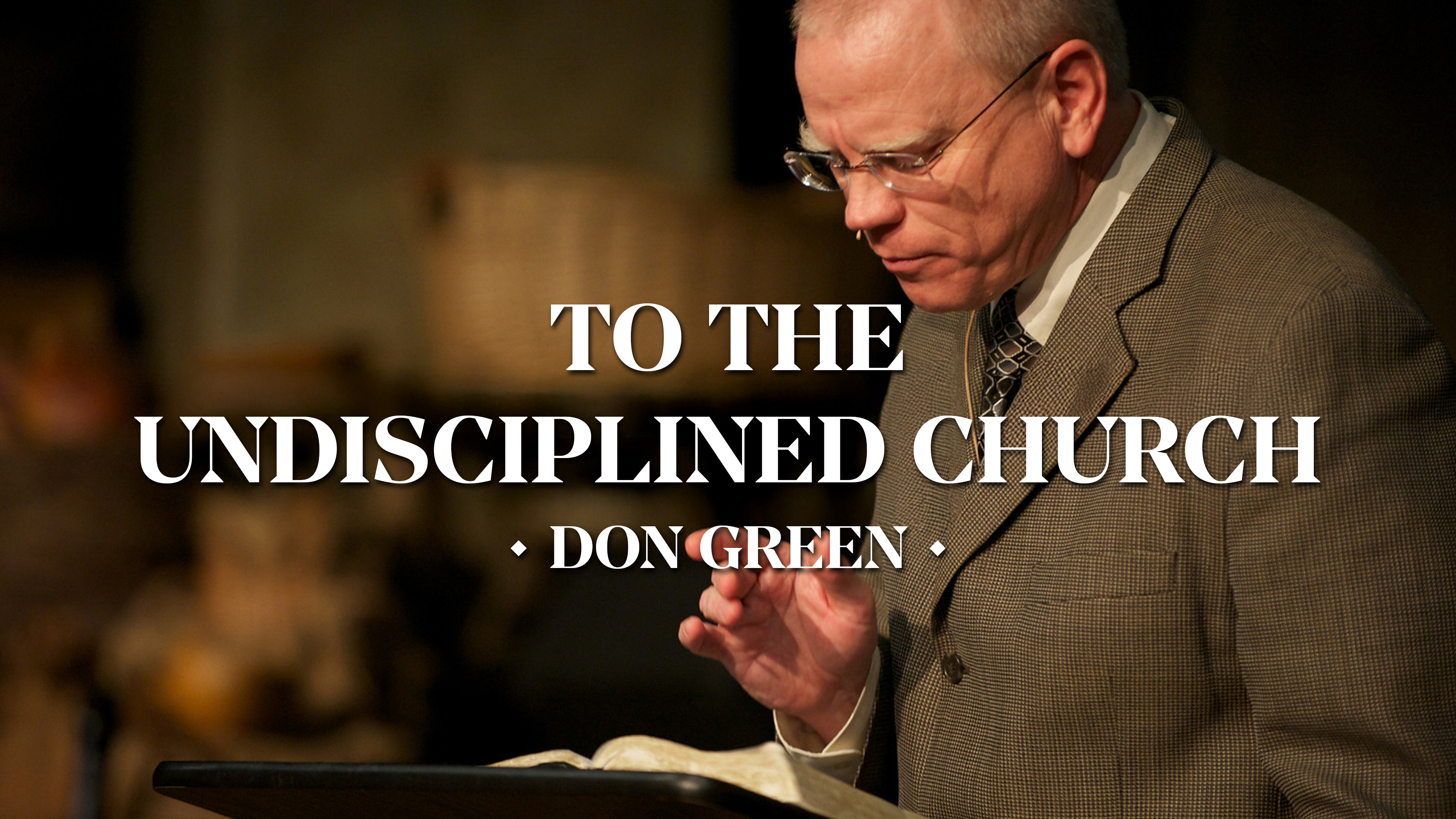 To the Undisciplined Church - Don Green