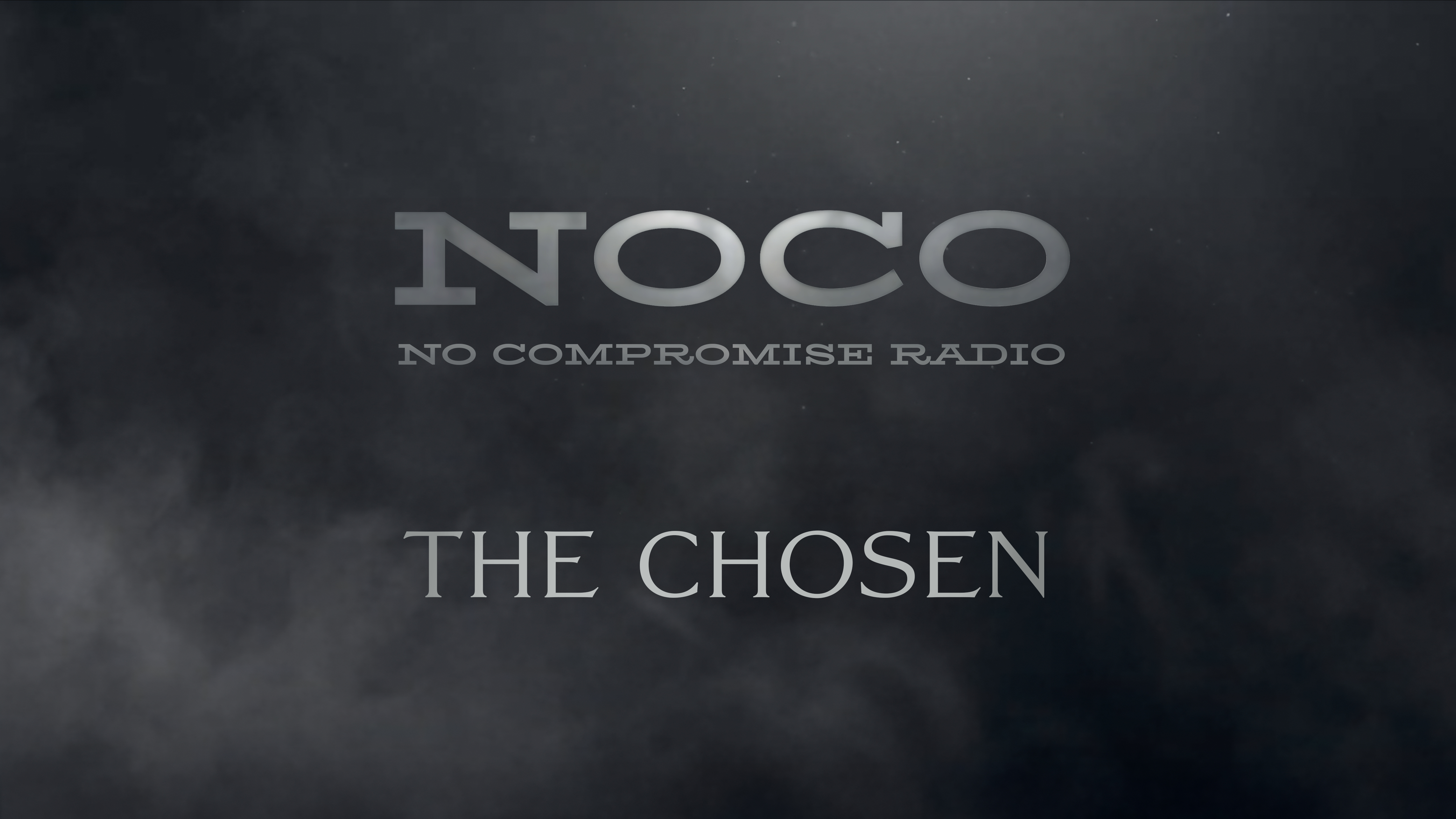 The Chosen - E.56 - No Compromise Radio