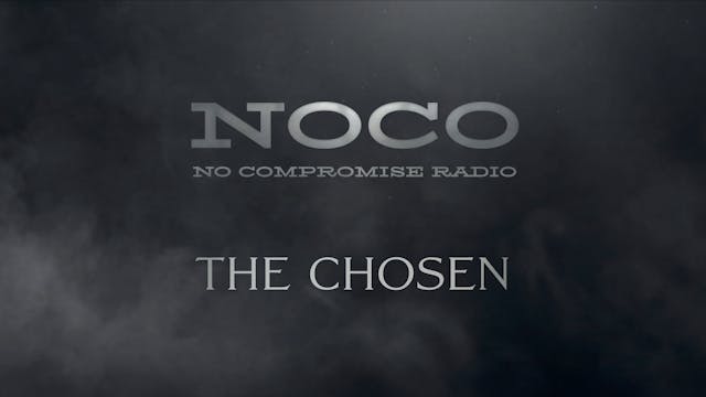 The Chosen - E.56 - No Compromise Radio
