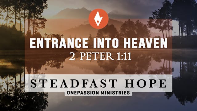 Entrance into Heaven - Steadfast Hope...