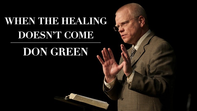 When the Healing Doesn't Come - Don Green