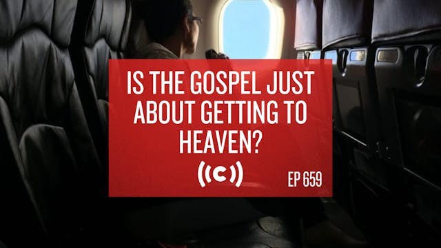 Is The Gospel Just About Getting to H...