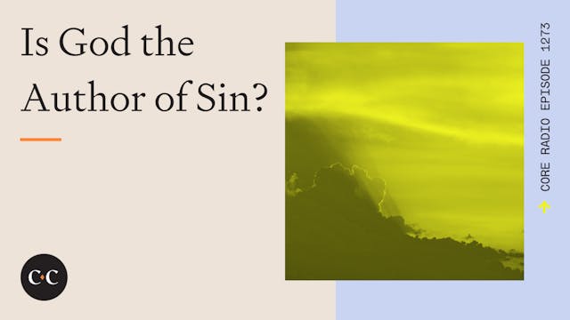 Is God the Author of Sin? - Core Live...