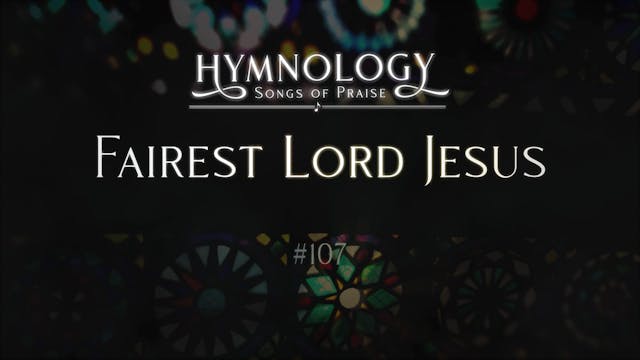 Fairest Lord Jesus (Hymn 107) - S3:E1...