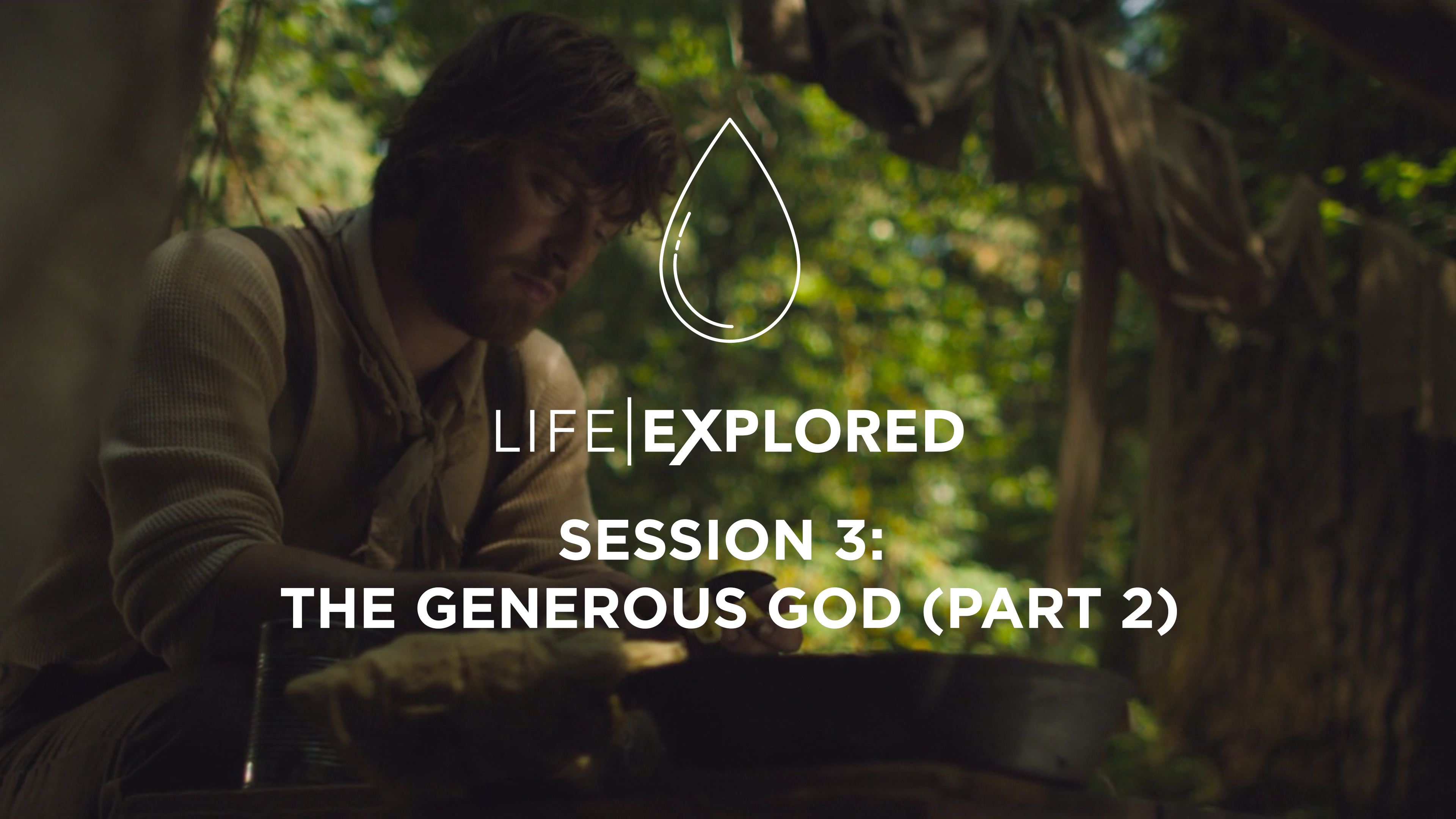 Life Explored Session 3 - The Generous God (Part 2)