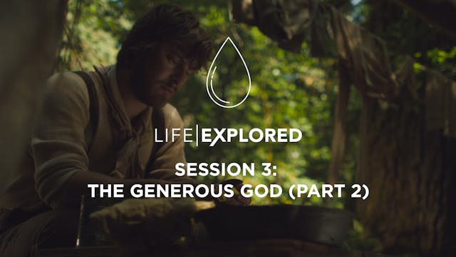 Life Explored Session 3 - The Generou...