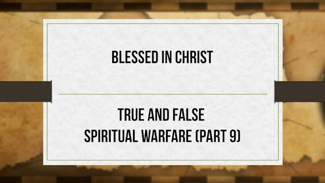 Blessed in Christ - P9 - True and Fal...