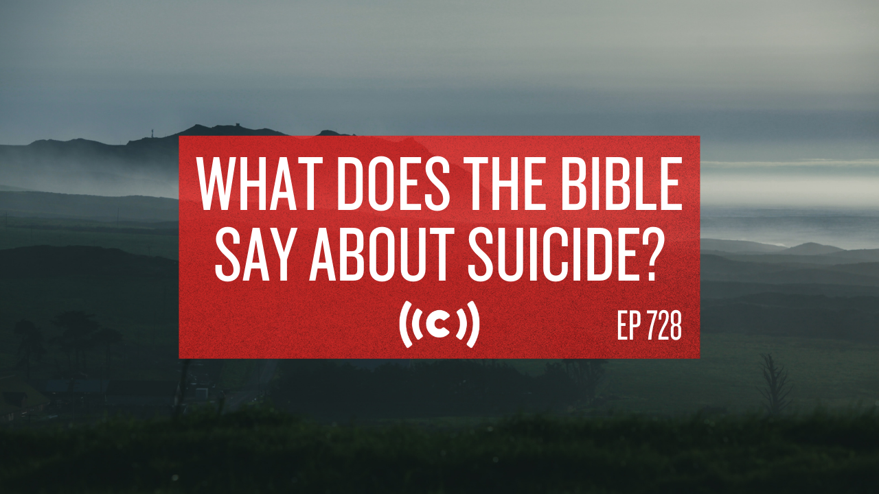 What Does the Bible Say About Suicide? - Core Live - 6/15/21