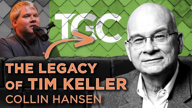 Tim Keller & TGC | Collin Hansen - E....