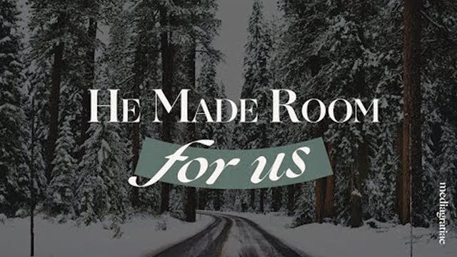 He Made Room for Us - Behold Your God...