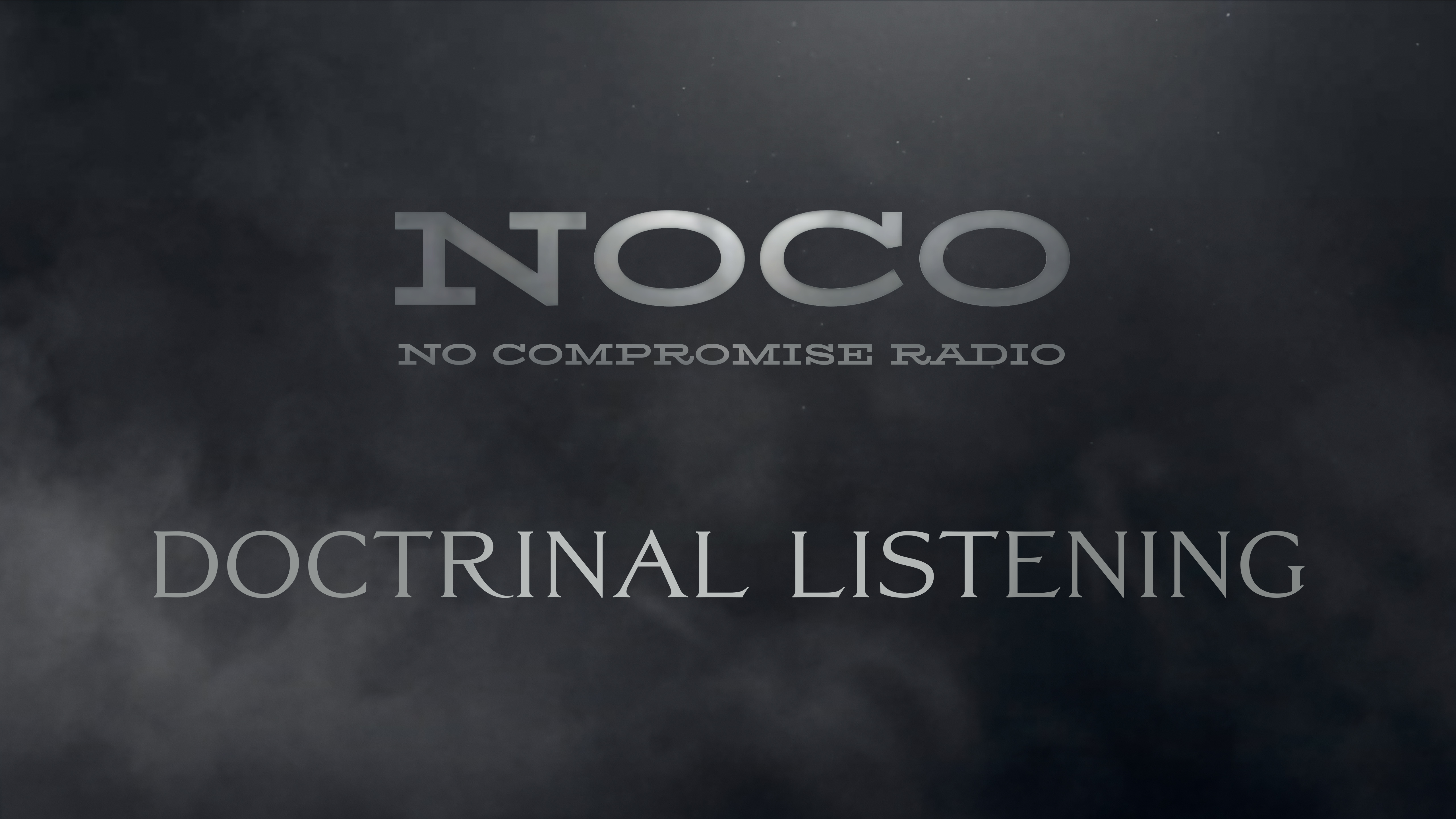 Doctrinal Listening - E.10 - No Compromise Radio